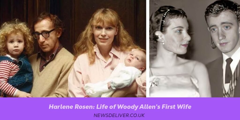 Harlene Rosen: Life of Woody Allen’s First Wife